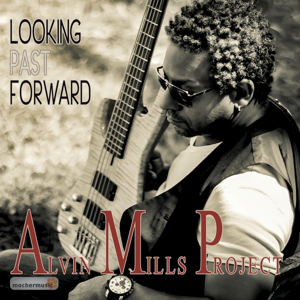 Alvin Mills Project - Looking Past Forward(2016)